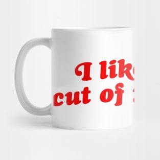 I Like the Cut of Your Jib Mug